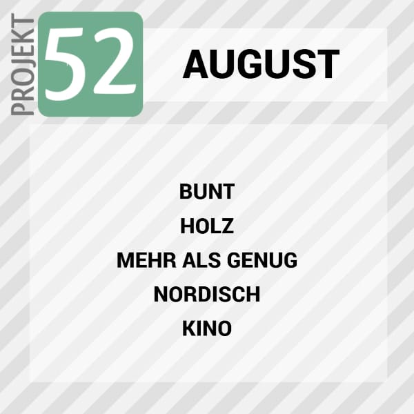 Projekt 52im August: Holz