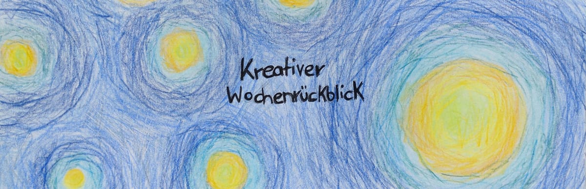 Kreativer Wochenrückblick - KW 32 + 33/24